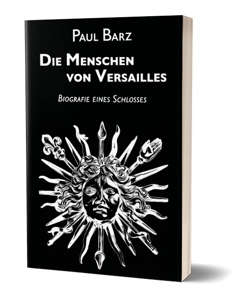 Paul Barz: Die Menschen von Versailles