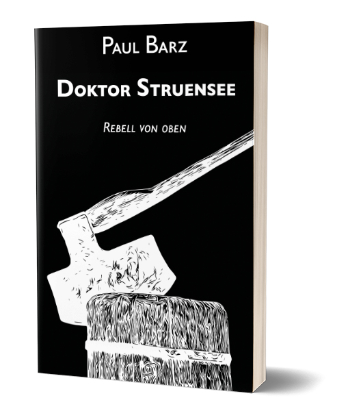 Paul Barz: Doktor Struensee – Rebell von oben