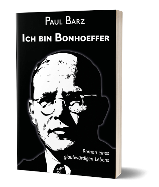 Paul Barz: Ich bin Bonhoeffer